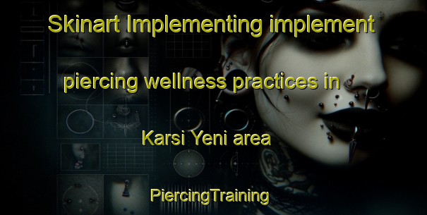 Skinart Implementing implement piercing wellness practices in Karsi Yeni area | #PiercingTraining #PiercingClasses #SkinartTraining-Turkey