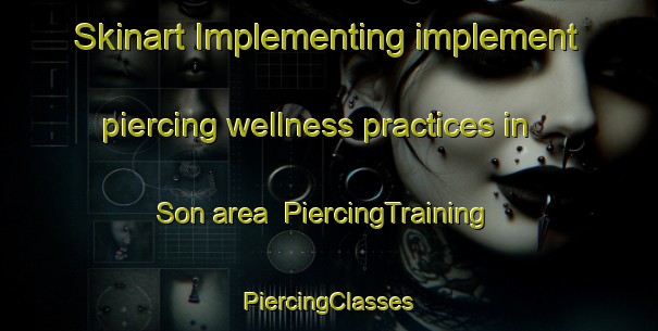 Skinart Implementing implement piercing wellness practices in Son area | #PiercingTraining #PiercingClasses #SkinartTraining-Turkey