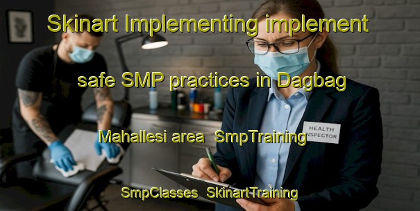 Skinart Implementing implement safe SMP practices in Dagbag Mahallesi area | SmpTraining | SmpClasses | SkinartTraining-Turkey