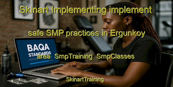 Skinart Implementing implement safe SMP practices in Ergunkoy area | SmpTraining | SmpClasses | SkinartTraining-Turkey