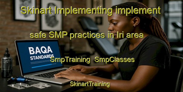 Skinart Implementing implement safe SMP practices in Iri area | SmpTraining | SmpClasses | SkinartTraining-Turkey