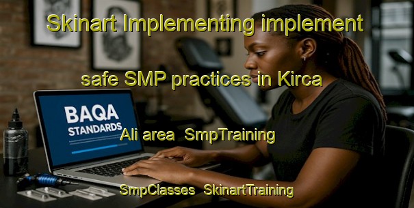 Skinart Implementing implement safe SMP practices in Kirca Ali area | SmpTraining | SmpClasses | SkinartTraining-Turkey