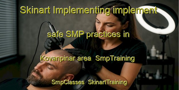 Skinart Implementing implement safe SMP practices in Kovanpinar area | SmpTraining | SmpClasses | SkinartTraining-Turkey