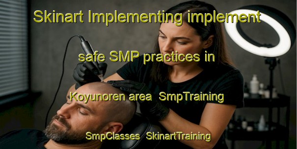 Skinart Implementing implement safe SMP practices in Koyunoren area | SmpTraining | SmpClasses | SkinartTraining-Turkey