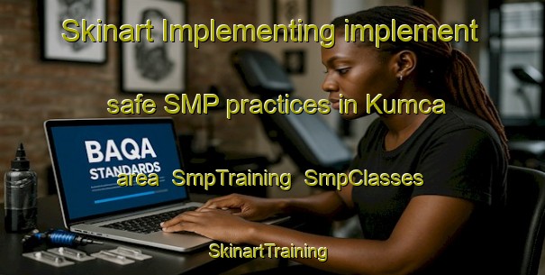 Skinart Implementing implement safe SMP practices in Kumca area | SmpTraining | SmpClasses | SkinartTraining-Turkey