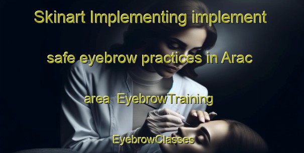 Skinart Implementing implement safe eyebrow practices in Arac area | EyebrowTraining | EyebrowClasses | SkinartTraining-Turkey