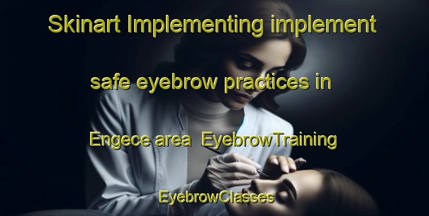 Skinart Implementing implement safe eyebrow practices in Engece area | EyebrowTraining | EyebrowClasses | SkinartTraining-Turkey