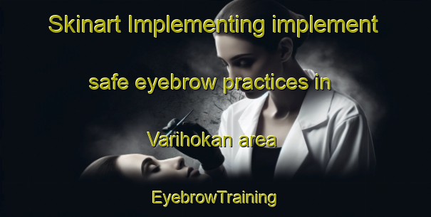 Skinart Implementing implement safe eyebrow practices in Varihokan area | EyebrowTraining | EyebrowClasses | SkinartTraining-Turkey
