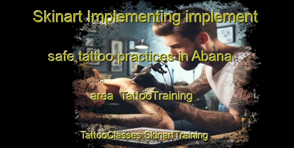 Skinart Implementing implement safe tattoo practices in Abana area | #TattooTraining #TattooClasses #SkinartTraining-Turkey