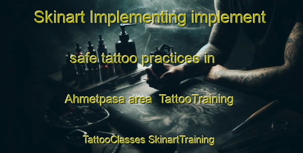 Skinart Implementing implement safe tattoo practices in Ahmetpasa area | #TattooTraining #TattooClasses #SkinartTraining-Turkey