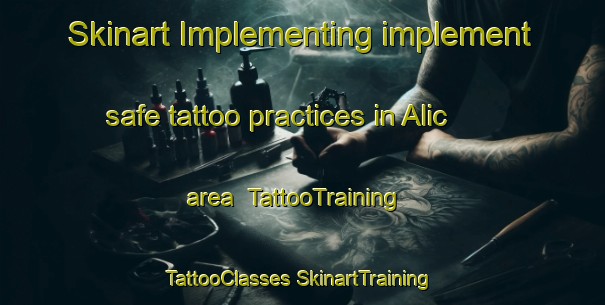 Skinart Implementing implement safe tattoo practices in Alic area | #TattooTraining #TattooClasses #SkinartTraining-Turkey