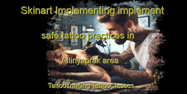 Skinart Implementing implement safe tattoo practices in Altinyaprak area | #TattooTraining #TattooClasses #SkinartTraining-Turkey