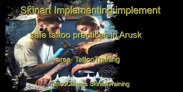 Skinart Implementing implement safe tattoo practices in Arusk area | #TattooTraining #TattooClasses #SkinartTraining-Turkey