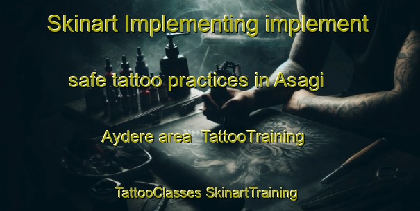 Skinart Implementing implement safe tattoo practices in Asagi Aydere area | #TattooTraining #TattooClasses #SkinartTraining-Turkey