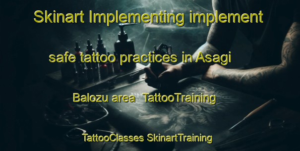 Skinart Implementing implement safe tattoo practices in Asagi Balozu area | #TattooTraining #TattooClasses #SkinartTraining-Turkey