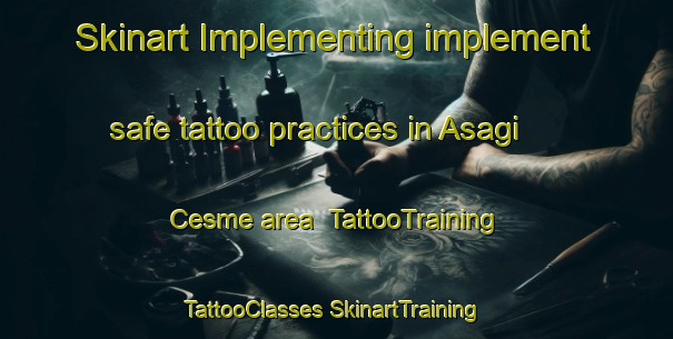 Skinart Implementing implement safe tattoo practices in Asagi Cesme area | #TattooTraining #TattooClasses #SkinartTraining-Turkey