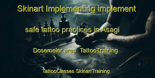 Skinart Implementing implement safe tattoo practices in Asagi Dosemeler area | #TattooTraining #TattooClasses #SkinartTraining-Turkey