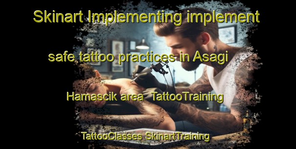 Skinart Implementing implement safe tattoo practices in Asagi Hamascik area | #TattooTraining #TattooClasses #SkinartTraining-Turkey