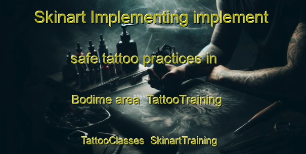 Skinart Implementing implement safe tattoo practices in Bodime area | TattooTraining | TattooClasses | SkinartTraining-Turkey