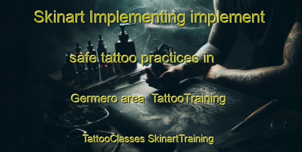 Skinart Implementing implement safe tattoo practices in Germero area | #TattooTraining #TattooClasses #SkinartTraining-Turkey