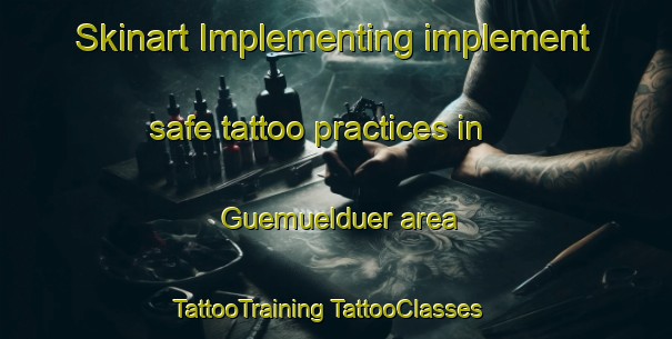 Skinart Implementing implement safe tattoo practices in Guemuelduer area | #TattooTraining #TattooClasses #SkinartTraining-Turkey