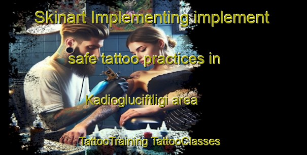 Skinart Implementing implement safe tattoo practices in Kadiogluciftligi area | #TattooTraining #TattooClasses #SkinartTraining-Turkey