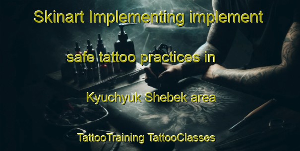 Skinart Implementing implement safe tattoo practices in Kyuchyuk Shebek area | #TattooTraining #TattooClasses #SkinartTraining-Turkey