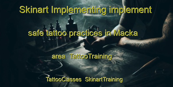 Skinart Implementing implement safe tattoo practices in Macka area | TattooTraining | TattooClasses | SkinartTraining-Turkey