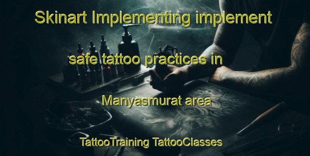 Skinart Implementing implement safe tattoo practices in Manyasmurat area | #TattooTraining #TattooClasses #SkinartTraining-Turkey