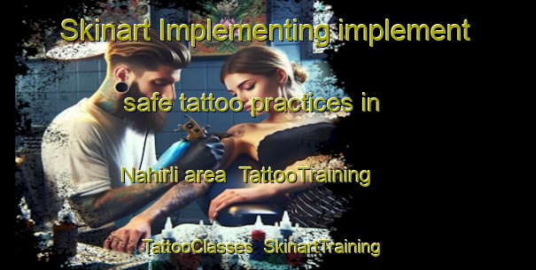 Skinart Implementing implement safe tattoo practices in Nahirli area | TattooTraining | TattooClasses | SkinartTraining-Turkey