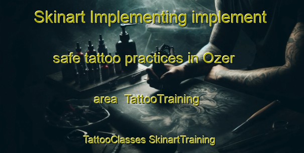 Skinart Implementing implement safe tattoo practices in Ozer area | #TattooTraining #TattooClasses #SkinartTraining-Turkey