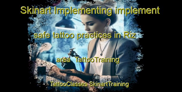 Skinart Implementing implement safe tattoo practices in Riz area | #TattooTraining #TattooClasses #SkinartTraining-Turkey