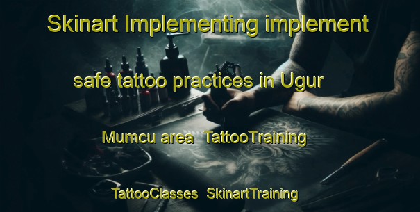 Skinart Implementing implement safe tattoo practices in Ugur Mumcu area | TattooTraining | TattooClasses | SkinartTraining-Turkey