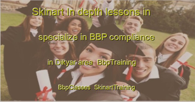 Skinart In-depth lessons in specialize in BBP compliance in Dikyar area | BbpTraining | BbpClasses | SkinartTraining-Turkey