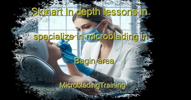 Skinart In-depth lessons in specialize in microblading in Bagin area | MicrobladingTraining | MicrobladingClasses | SkinartTraining-Turkey