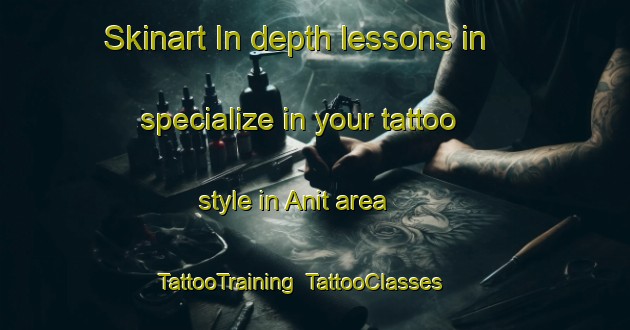 Skinart In-depth lessons in specialize in your tattoo style in Anit area | TattooTraining | TattooClasses | SkinartTraining-Turkey