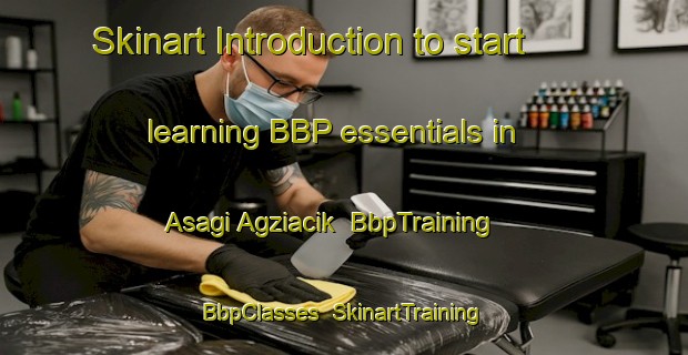 Skinart Introduction to start learning BBP essentials in Asagi Agziacik | BbpTraining | BbpClasses | SkinartTraining-Turkey