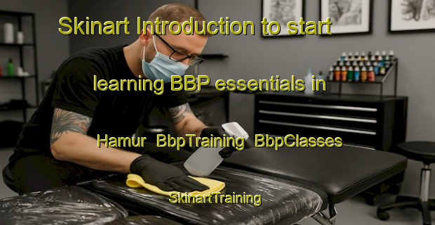 Skinart Introduction to start learning BBP essentials in Hamur | BbpTraining | BbpClasses | SkinartTraining-Turkey