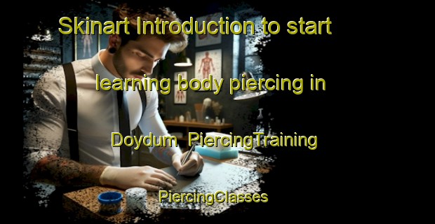 Skinart Introduction to start learning body piercing in Doydum | PiercingTraining | PiercingClasses | SkinartTraining-Turkey