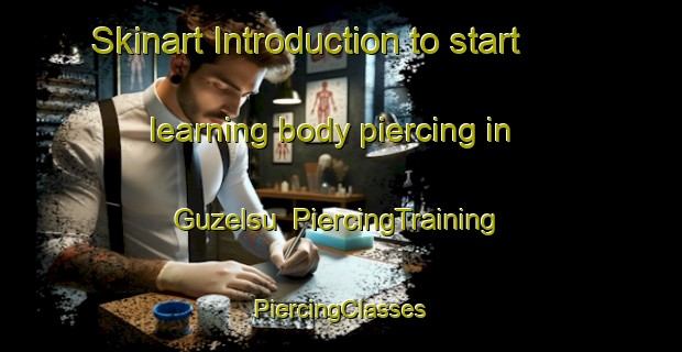 Skinart Introduction to start learning body piercing in Guzelsu | #PiercingTraining #PiercingClasses #SkinartTraining-Turkey