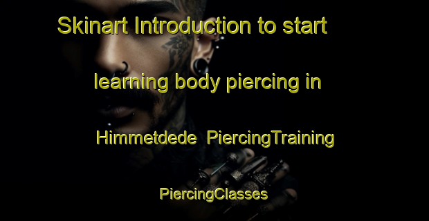 Skinart Introduction to start learning body piercing in Himmetdede | #PiercingTraining #PiercingClasses #SkinartTraining-Turkey