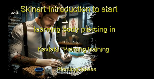 Skinart Introduction to start learning body piercing in Kavlakli | #PiercingTraining #PiercingClasses #SkinartTraining-Turkey