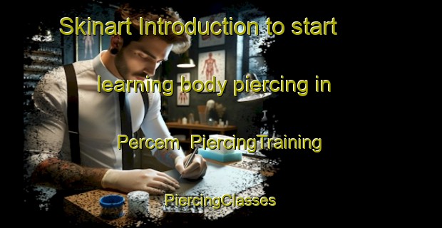 Skinart Introduction to start learning body piercing in Percem | #PiercingTraining #PiercingClasses #SkinartTraining-Turkey