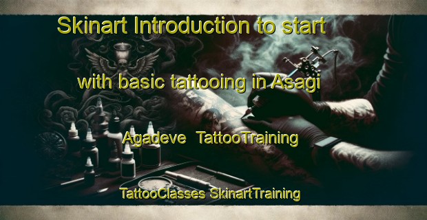 Skinart Introduction to start with basic tattooing in Asagi Agadeve | #TattooTraining #TattooClasses #SkinartTraining-Turkey