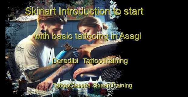 Skinart Introduction to start with basic tattooing in Asagi Deredibi | #TattooTraining #TattooClasses #SkinartTraining-Turkey