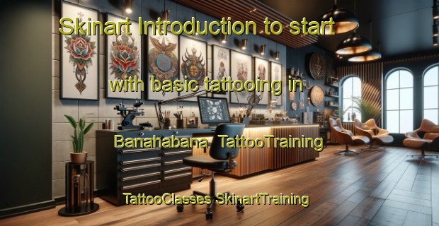 Skinart Introduction to start with basic tattooing in Banahabana | #TattooTraining #TattooClasses #SkinartTraining-Turkey