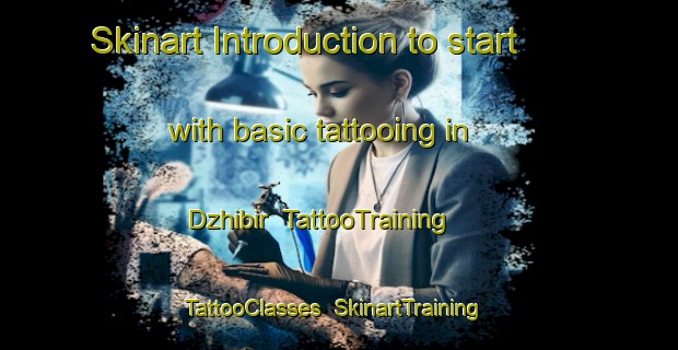 Skinart Introduction to start with basic tattooing in Dzhibir | TattooTraining | TattooClasses | SkinartTraining-Turkey