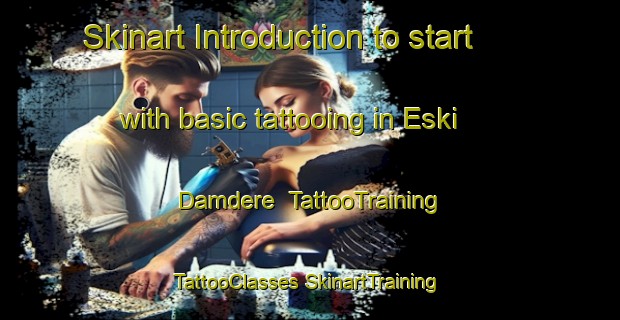 Skinart Introduction to start with basic tattooing in Eski Damdere | #TattooTraining #TattooClasses #SkinartTraining-Turkey