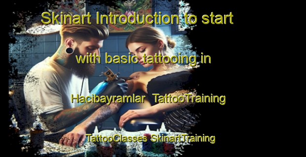 Skinart Introduction to start with basic tattooing in Hacibayramlar | #TattooTraining #TattooClasses #SkinartTraining-Turkey