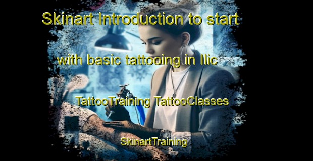 Skinart Introduction to start with basic tattooing in Ilic | #TattooTraining #TattooClasses #SkinartTraining-Turkey